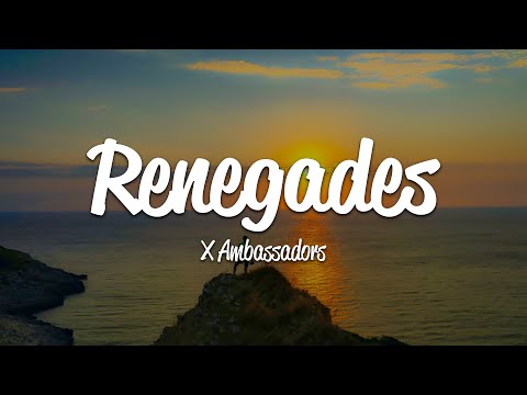 X Ambassadors - Renegades (Lyrics)