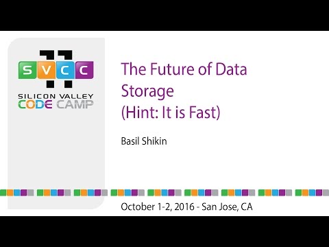 The Future of Data Storage (Hint: It is Fast)  at Silicon Valley Code Camp
