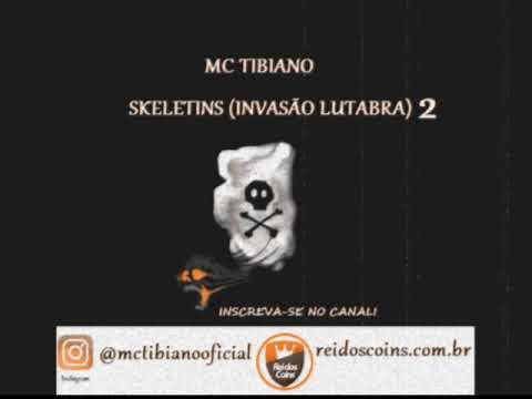 Mc Tibiano - Skeletins (Invasão Lutabra) 2
