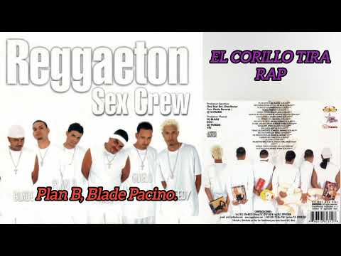 PLAN B FT BLADE PACINO (PROD. BY DJ BLASS) - EL CORILLO TIRA RAP - REGGAETON SEX CREW 2002