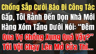 Download lagu Chồng Bảo Đi Công Tác, Tôi Đến Dọn Căn Hộ Mới, Hàng Xóm Tầng Dưới Nói: “Đêm Qua Vợ Ck Xung Quá Vậy? mp3