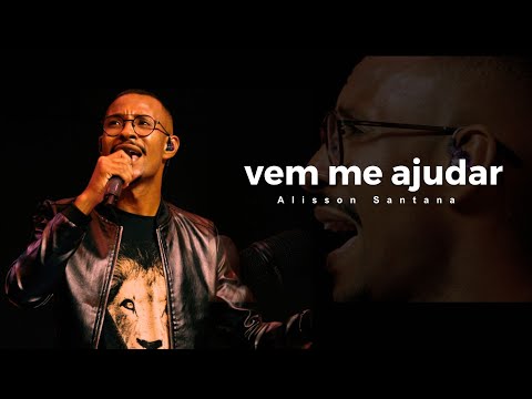 Vem Me Ajudar - Alisson Santana