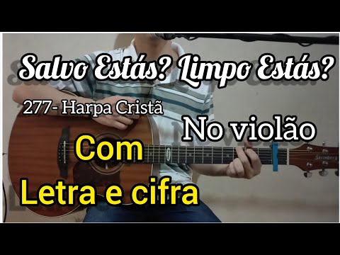 Salvo Estás? Limpo Estás? - Harpa Cristã