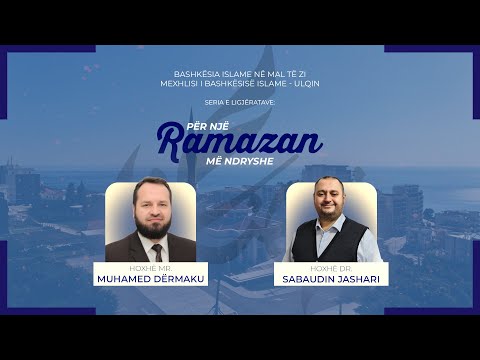 Hoxhë mr. Muhamed Dërmaku - Hoxhë dr. Sabaudin Jashari - Për një Ramazan më ndryshe