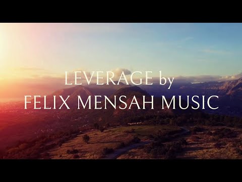 Leverage ‑ Felix Mensah Music (Official Lyrics Video)