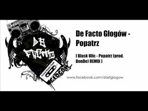 De Facto - Popatrz (Blask Ulic, prod. DonDe) REMIX 2012
