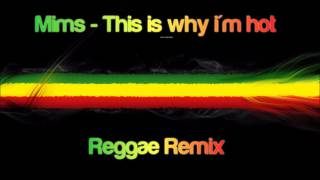 Mims - This is why i&#39;m hot (Reggae Remix)