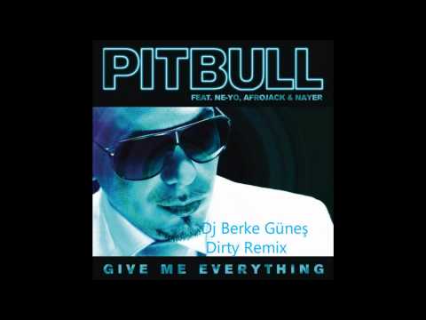 Pitbull ft. Ne-Yo,Afrojack&Nayer - Give Me Everything (Berke Güneş Dirty Remix)