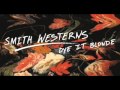 Smith Westerns-Weekend