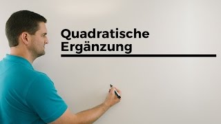 Quadratische Ergänzung Anwendungen | Mathe by Daniel Jung