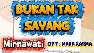 Download lagu MIRNAWATI / BUKAN TAK SAYANG / ( KARAOKE ORIGINAL) mp3