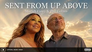 🎵 Sent From Up Above — Mariah Carey ft. Phil Collins: A Divine Pop/Soul Ballad | Official Fan Video