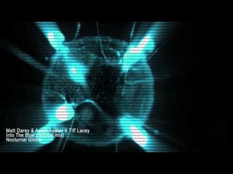 Matt Darey & Aeron Aether ft. Tiff Lacey - Into The Blue (original mix) [Nocturnal Global].mp4