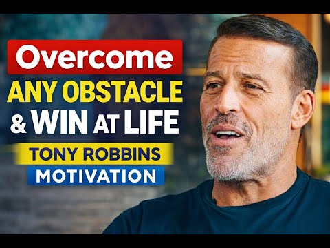 Overcome Any Obstacle & Win at Life | Tony Robbins Motivation