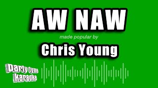 Chris Young - Aw Naw (Karaoke Version)