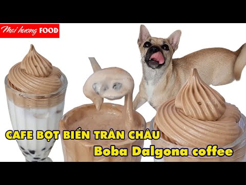 Comida Mai huong – CAFE BỌT BIỂN TRÂN CHÂU – CAFÉ BOBA DALGONA