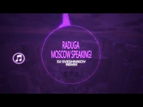 Raduga - Moscow Speaking! (Dj Sveshnikov Remix)