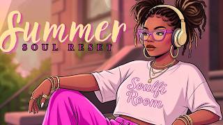 Download lagu Summer Soul Reset ☀️ | Neo Soul & Trap Soul LoFi to Refocus & Recharge mp3