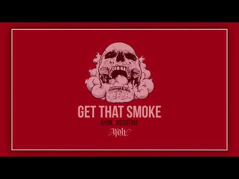 Ayok - Get That Smoke ft. Xecutive (Prod. by Loftwah)