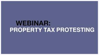 Webinar: Property Tax Protesting: What You Really Need to Know