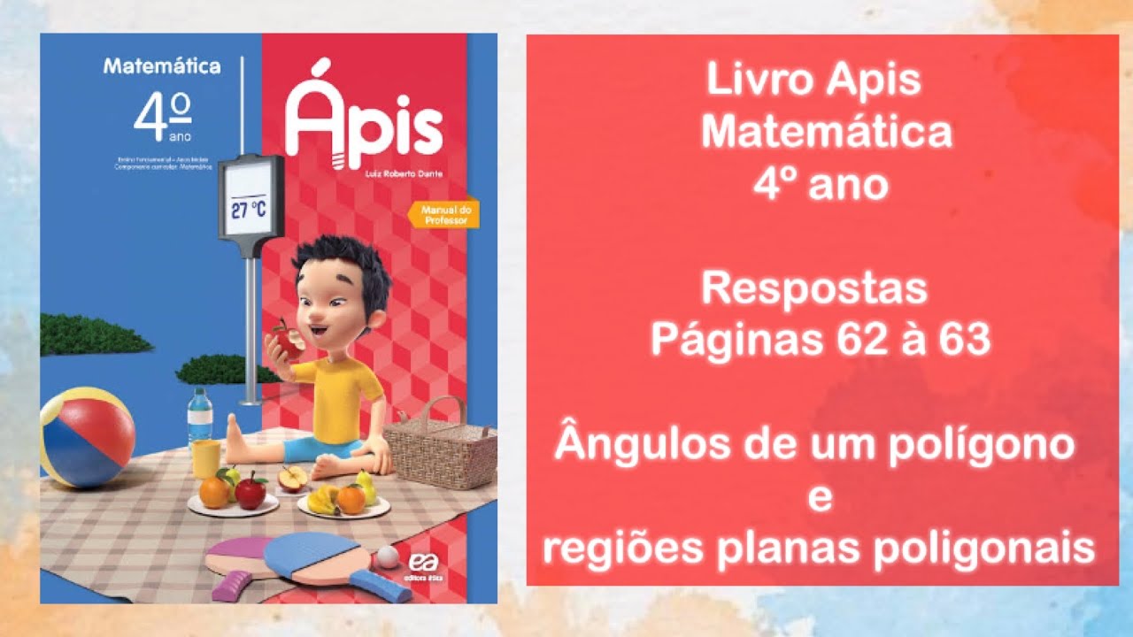 Respostas Livro Apis Matemática- 4º ano- páginas 62 e 63 (ângulos do polígono e regiões planas)