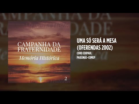Coro Edipaul - Uma Só Será a Mesa (Oferendas 2002)