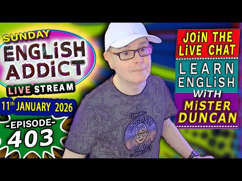English Addict Episode 403 -🔴LIVE STREAM / SUNDAY 11th JANUARY 2026 / Listen, Chat & Learn English