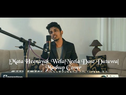 Mata Heenayak Wela|Neela Dase Mashup Cover by Kanishka Akmeemana