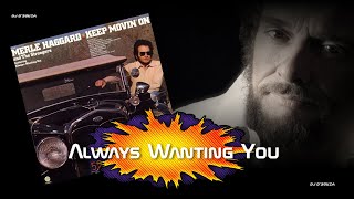Merle Haggard - Always Wanting You (1975)