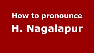 How to pronounce H. Nagalapur
