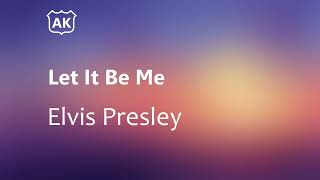 Elvis Presley - Let It Be Me (Lyrics)