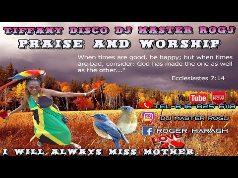 TIFFANY DISCO DJ MASTER ROGJ PRAISE AND WORSHIP MIX TEL#876-825-6118 Goples Music