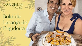 BOLO DE LARANJA DE FRIGIDEIRA - CASA GIALLA