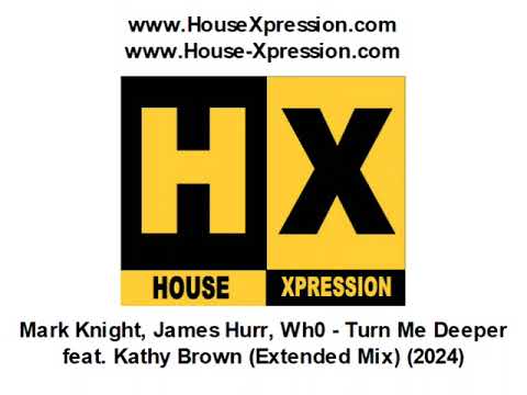 Mark Knight, James Hurr, Wh0 - Turn Me Deeper feat. Kathy Brown (Extended Mix) (2024)