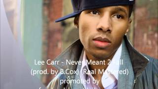 Lee Carr - Never Meant to Fall (prod  by The Vamp) (Real Mastered)