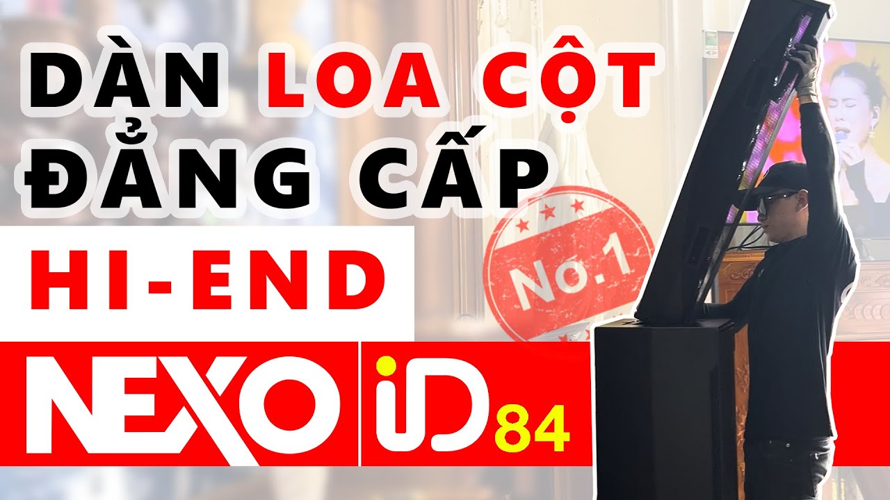 Dàn Loa Cột NEXO ID84 & Sub NEXO IDS312 - Siêu Phẩm Đón TẾT 2023