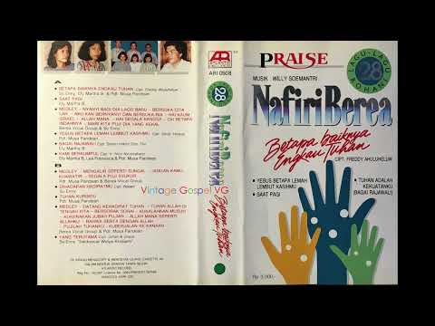 Full Album: NAFIRI BEREA VG - Betapa Baiknya Engkau Tuhan - 28 Lagu-lagu Rohani - (1989)