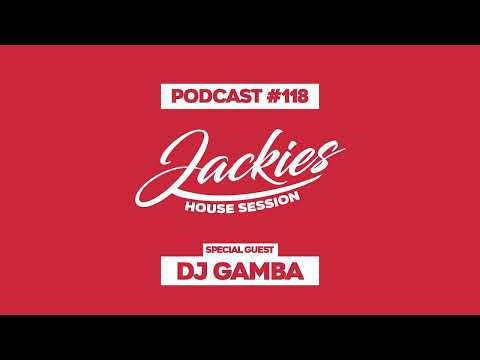 Dj Gamba - Jackies Music House Session Podcast #118