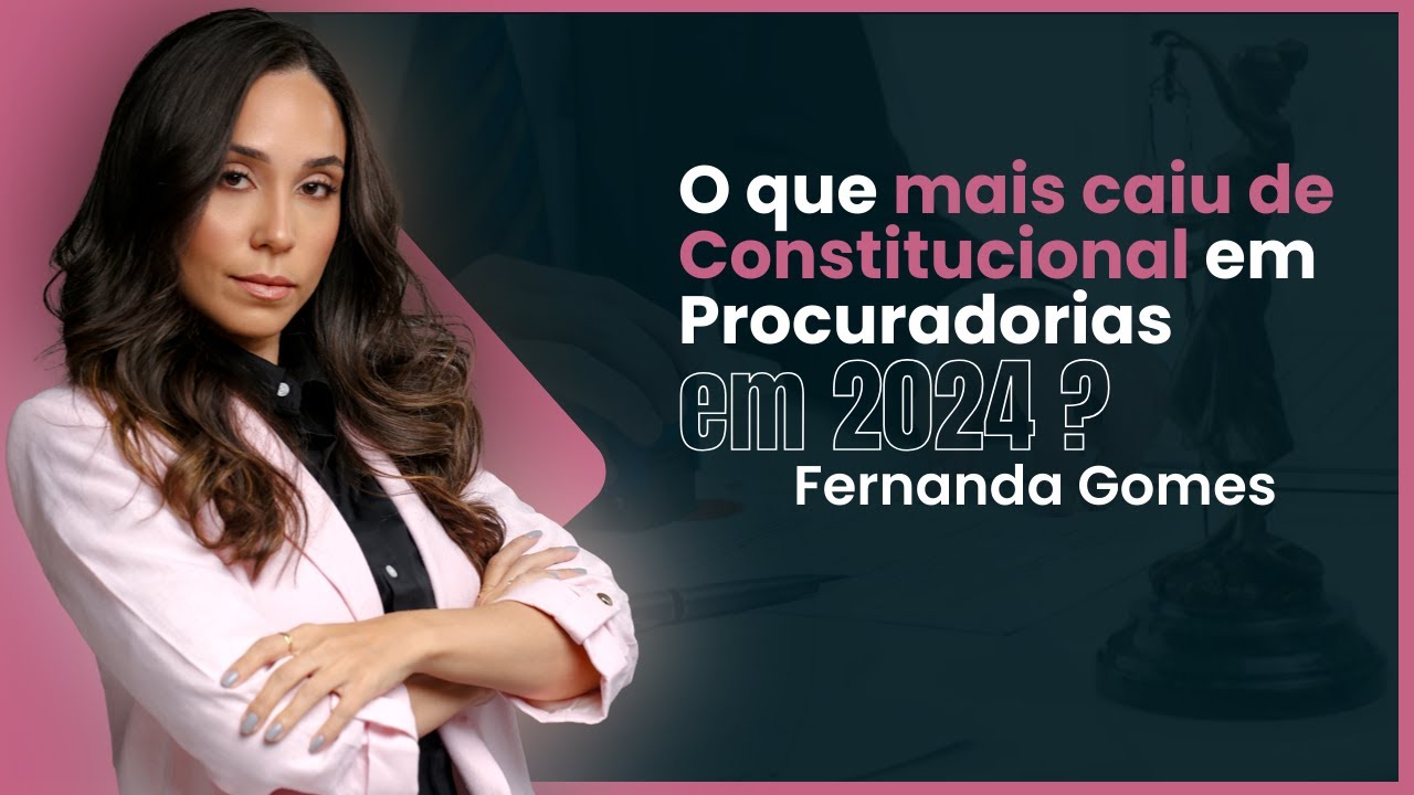O que caiu de Direito Constitucional em Procuradorias em 2024?