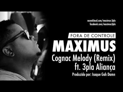 Maximus -  Cognac Melody (Remix) ft. 3pla Aliança