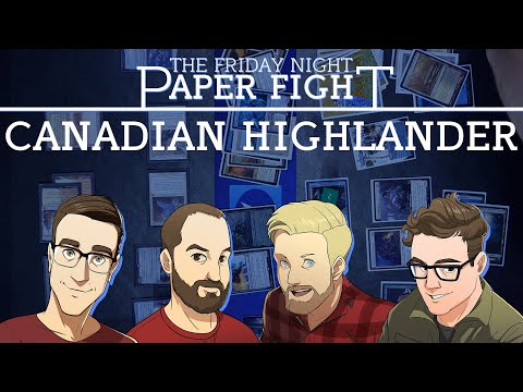Canadian Highlander || Friday Night Paper Fight 2024-09-27