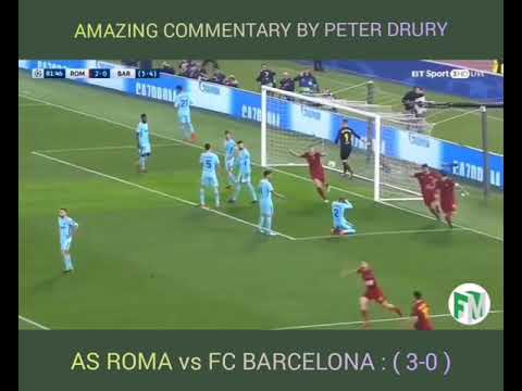 "Roma have risen from their Ruins"  Amazing commentary by Peter Drury,  Barcelona vs AS Roma ( 0-3)