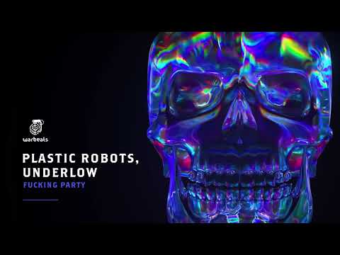 Plastic Robots, Underlow - Fuckin Party