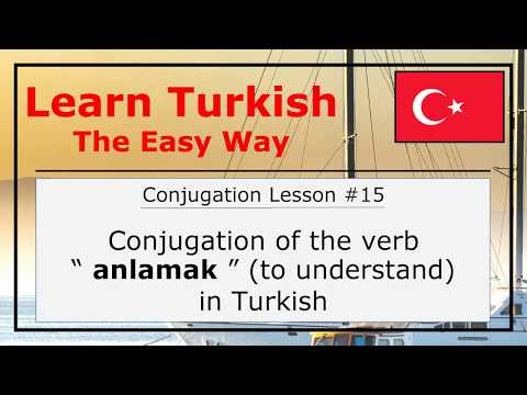 Conjugation of the Verb "Anlamak" (To Understand) in Turkish Language (Conjugation Lesson #15)