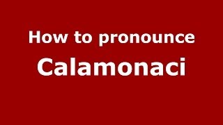 How to pronounce Calamonaci