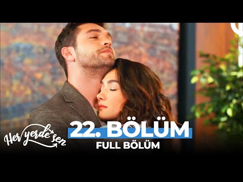 Her Yerde Sen 22. Bölüm