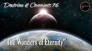Come Follow Me - Doctrine and Covenants 76: "The Wonders of Eternity"