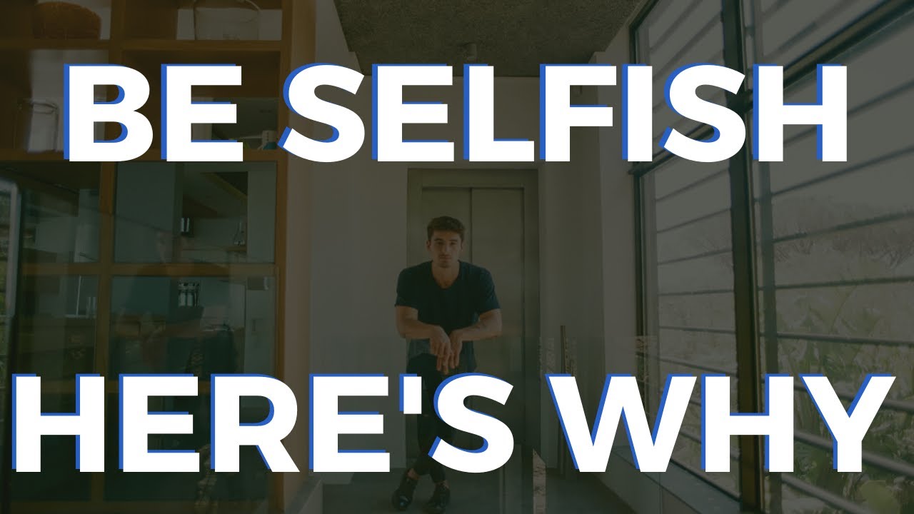 The Art of Being Selfish