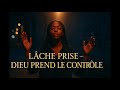 Lâche Prise Dieu Prend Le Contrôle