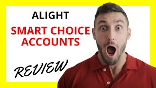 🔥 Alight Smart Choice Accounts Review: Evaluating Health Savings and Reimbursement Solutions